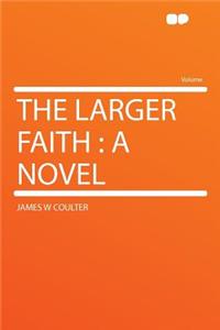 The Larger Faith