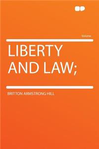 Liberty and Law;