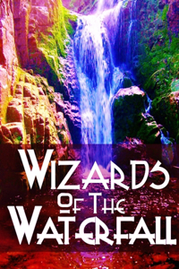 Wizards of the Waterfall