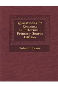 Quaestiones Et Responsa Eruditorum - Primary Source Edition