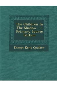 The Children in the Shadow...