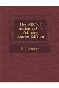 The ABC of Indian Art - Primary Source Edition