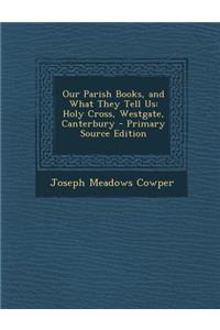 Our Parish Books, and What They Tell Us: Holy Cross, Westgate, Canterbury