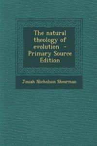 The Natural Theology of Evolution - Primary Source Edition