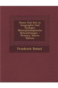 Raum Und Zeit in Geographie Und Geologie: Naturphilosophische Betrachtungen
