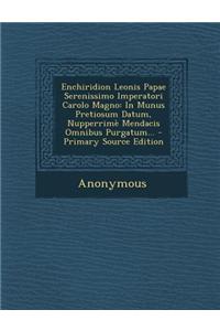Enchiridion Leonis Papae Serenissimo Imperatori Carolo Magno