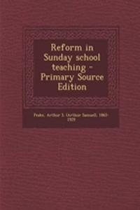 Reform in Sunday School Teaching - Primary Source Edition