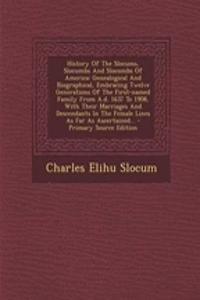 History of the Slocums, Slocumbs and Slocombs of America: Genealogical and Biographical, Embracing Twelve Generations of the First-Named Family from A