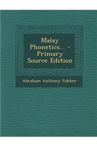 Malay Phonetics... - Primary Source Edition