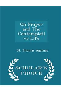 On Prayer and the Contemplative Life - Scholar's Choice Edition