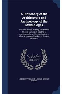 A Dictionary of the Architecture and Archaeology of the Middle Ages