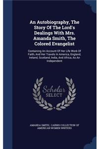 An Autobiography, The Story Of The Lord's Dealings With Mrs. Amanda Smith, The Colored Evangelist