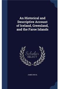 Historical and Descriptive Account of Iceland, Greenland, and the Faroe Islands