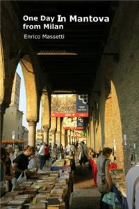 One Day in Mantova from Milan