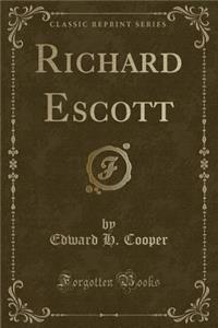 Richard Escott (Classic Reprint)
