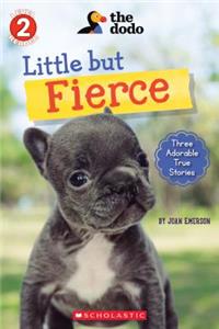 Little But Fierce (the Dodo: Scholastic Reader, Level 2), 1