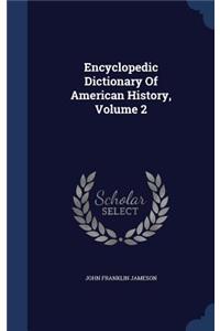 Encyclopedic Dictionary Of American History, Volume 2