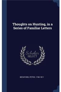 Thoughts on Hunting, in a Series of Familiar Letters