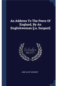 An Address To The Peers Of England, By An Englishwoman [j.a. Sargant]