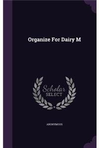 Organize For Dairy M