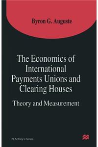 Economics of International Payments Unions and Clearing Houses