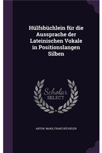 Hulfsbuchlein Fur Die Aussprache Der Lateinischen Vokale in Positionslangen Silben