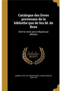 Catalogue Des Livres Provenans de La Bibliothe Que de Feu M. de Boze