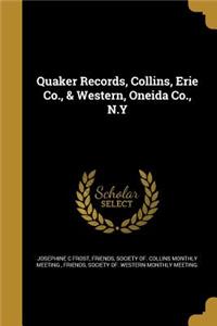 Quaker Records, Collins, Erie Co., & Western, Oneida Co., N.Y