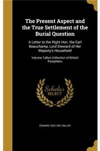 The Present Aspect and the True Settlement of the Burial Question