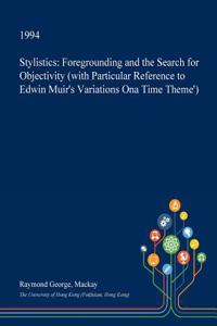 Stylistics: Foregrounding and the Search for Objectivity (with Particular Reference to Edwin Muir's ��variations Ona