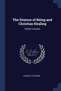 The Science of Being and Christian Healing