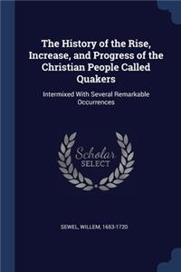 The History of the Rise, Increase, and Progress of the Christian People Called Quakers
