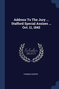 Address To The Jury ... Stafford Special Assizes ... Oct. 11, 1842