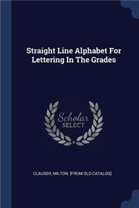 Straight Line Alphabet For Lettering In The Grades