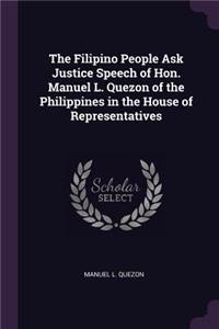 Filipino People Ask Justice Speech of Hon. Manuel L. Quezon of the Philippines in the House of Representatives