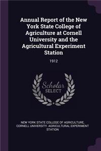 Annual Report of the New York State College of Agriculture at Cornell University and the Agricultural Experiment Station