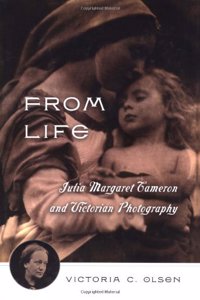 From Life: Julia Margaret Cameron & Victorian Photography