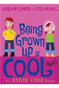 Indie Kidd: Being Grown Up Is Cool (Not!)