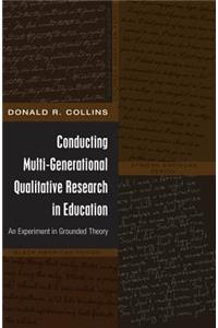 Conducting Multi-Generational Qualitative Research in Education