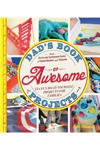 Dad's Book of Awesome Projects