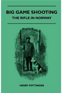 Big Game Shooting - The Rifle In Norway