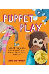 Puppet Play: 20 Puppet Projects Made with Recycled Mittens, Towels, Socks, and More!