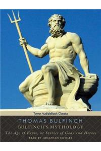 Bulfinch's Mythology: The Age of Fable, or Stories of Gods and Heroes