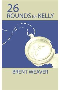 26 Rounds for Kelly