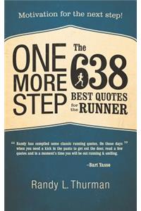 One More Step the 638 Best Quotes for the Runner: Motivation for the Next Step!