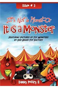 It's Not a Monst-Or - It is a Monster!