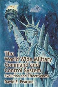 World Wide Military Command and Control System - Evolution and Effectiveness