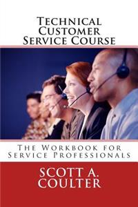 Technical Customer Service Course: The Workbook for Service Professionals