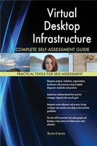 Virtual Desktop Infrastructure Complete Self-Assessment Guide