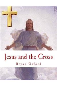 Jesus and the Cross: Visions of the Life of Jesus Christ Vol 5